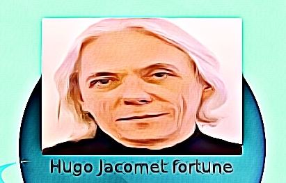 Hugo Jacomet fortune