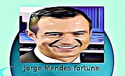 Jorge Mendes fortune