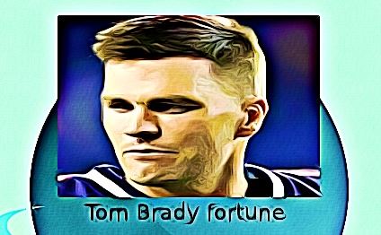 Tom Brady fortune
