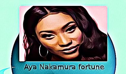 Aya Nakamura fortune