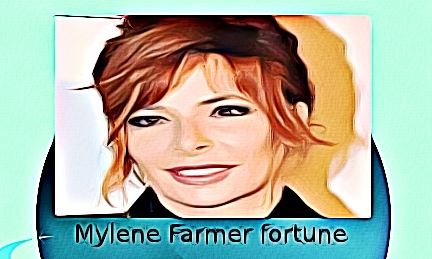 Mylene Farmer fortune