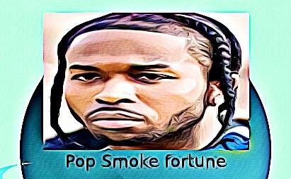 Pop Smoke fortune