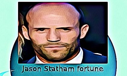 Jason Statham fortune