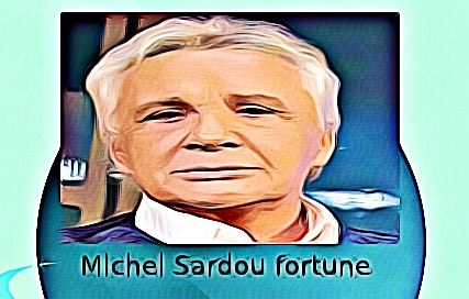Michel Sardou fortune