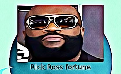 Rick Ross fortune