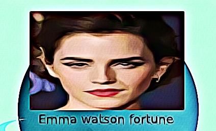 Emma watson fortune