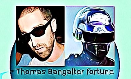 Thomas Bangalter fortune