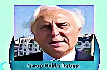 Francis Holder fortune