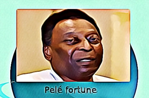 Pelé fortune