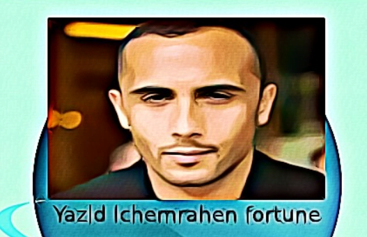 Yazid Ichemrahen fortune
